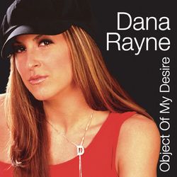 Object Of My Desire (Remixes) - Dana Rayne
