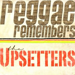 Reggae Remembers the Upsetters Greatest Hits - The Upsetters