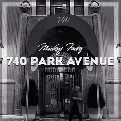 740 Park Avenue - Mickey Factz