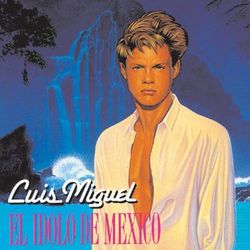 El Idolo De Mexico - Luis Miguel