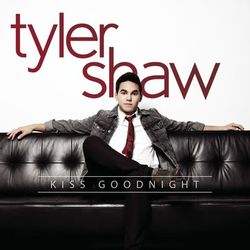 Kiss Goodnight - Tyler Shaw