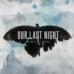 We Will All Evolve - Our Last Night