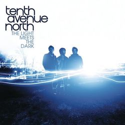 The Light Meets The Dark - Tenth Avenue North