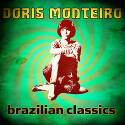 Brazilian Classics - Doris Monteiro