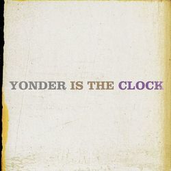 Yonder Is The Clock - The Felice Brothers