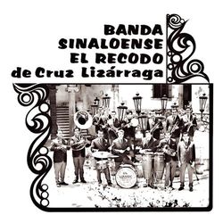 Banda Sinaloense El Recodo 1 - Banda Sinaloense el Recodo de Cruz Lizárraga