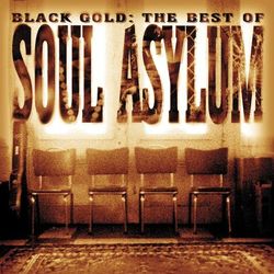 Black Gold: The Best Of Soul Asylum - Soul Asylum