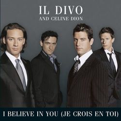 I Believe In You (Je Crois En Toi) - Il Divo