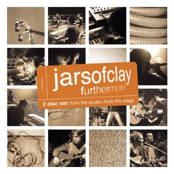 Furthermore: From the Studio, From the Stage - Jars Of Clay