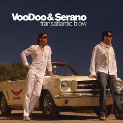 Transatlantic Blow - Voodoo & Serano