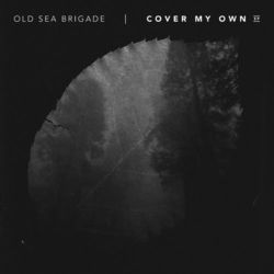 Cover My Own EP - Old Sea Brigade