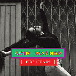 Fire N' Rain - Acid Washed