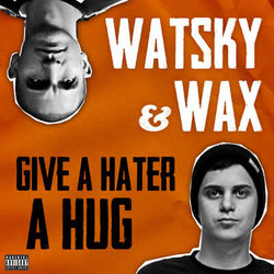 Give A Hater A Hug - Watsky