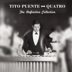 Quatro: The Definitive Collection - Tito Puente