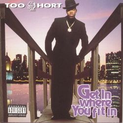 Get In Where You Fit In - Too $hort