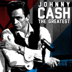The Greatest - Johnny Cash - Johnny Cash