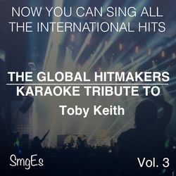 The Global HitMakers: Toby Keith Vol. 3 - Toby Keith