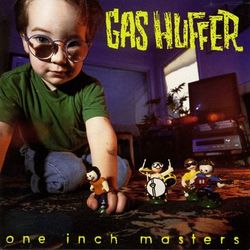 One Inch Masters - Gas Huffer