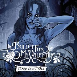 Tears Don't Fall - Bullet For My Valentine