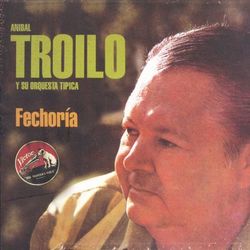 Fechoria - Aníbal Troilo Y Su Orquesta Típica