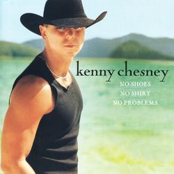 No Shoes, No Shirt, No Problems - Kenny Chesney
