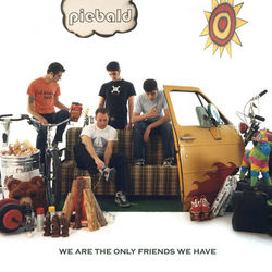 We Are the Only Friends We Have - Piebald