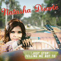 (Just Stop) Telling Me Not To - Natasha Duarté