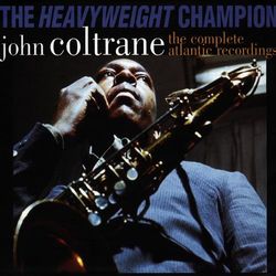 Heavyweight Champion: The Complete Atlantic Recordings - John Coltrane