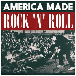 America Made Rock 'n' Roll