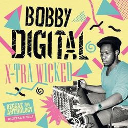 X-Tra Wicked (Bobby Digital Reggae Anthology) - Tony Rebel