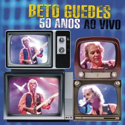 Beto Guedes 50 anos - ao vivo - Beto Guedes