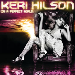 In A Perfect World... - Keri Hilson