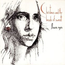 (Accompanying Herself On The Piano) CHRISTMAS AND THE BEADS OF SWEAT - Laura Nyro