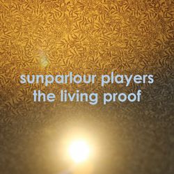 The Living Proof - Sunparlour Players