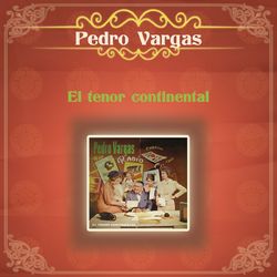 El Tenor Continental (Pedro Vargas)