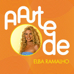 A Arte De Elba Ramalho - Elba Ramalho