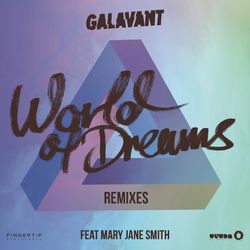 World of Dreams (Remixes) - Galavant feat. Mary Jane Smith