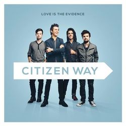 Love Is The Evidence - Citizen Way