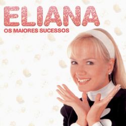 Os Maiores Sucessos de Eliana - Eliana