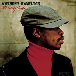 Ain't Nobody Worryin' - Anthony Hamilton