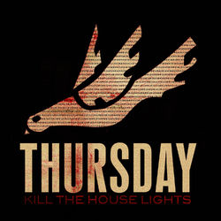 Kill the House Lights - Thursday