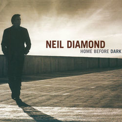 Home Before Dark - Neil Diamond