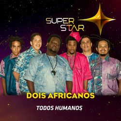 Todos Humanos (Superstar) - Single - Dois Africanos