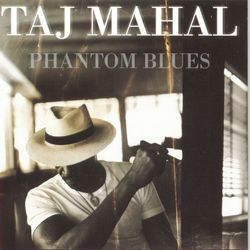 Phantom Blues - Taj Mahal