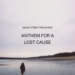 Anthem for a Lost Cause - Manic Street Preachers