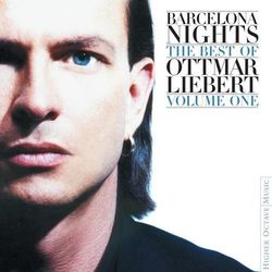 Barcelona Nights: The Best Of Ottmar Liebert Volume One - Ottmar Liebert