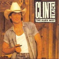The Hard Way - Clint Black