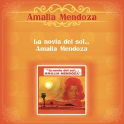 La Novial del Sol... Amalia Mendoza - Amalia Mendoza
