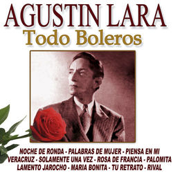 Todo Boleros - Agustín Lara