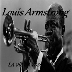 Louis Armstrong - La Vie en Rose y Mas... - Louis Armstrong